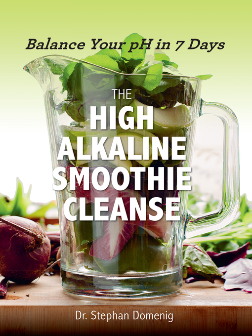 Title details for The High Alkaline Smoothie Cleanse by Stephan Domenig - Wait list